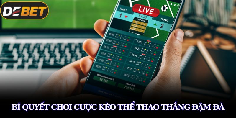 Bí quyết chơi cược kèo thể thao thắng đậm đà