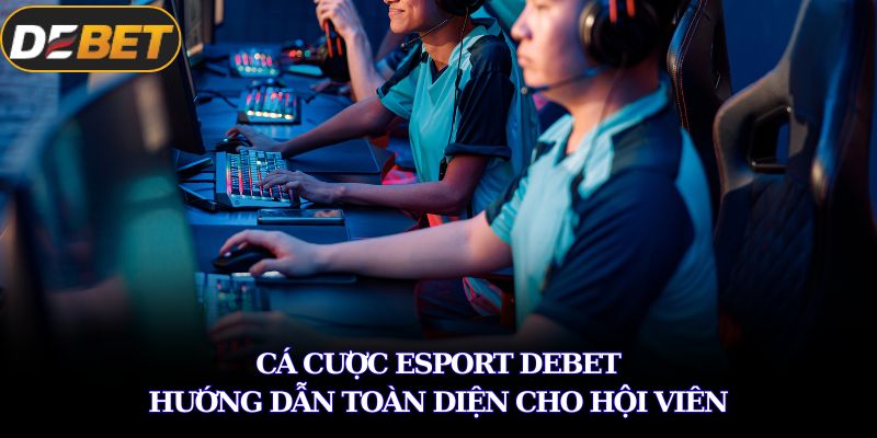 Cá cược esport DEBET