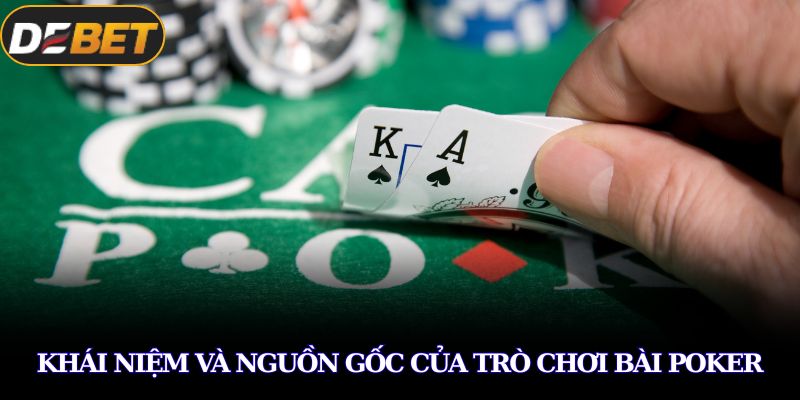 Khái niệm và nguồn gốc của trò chơi bài Poker
