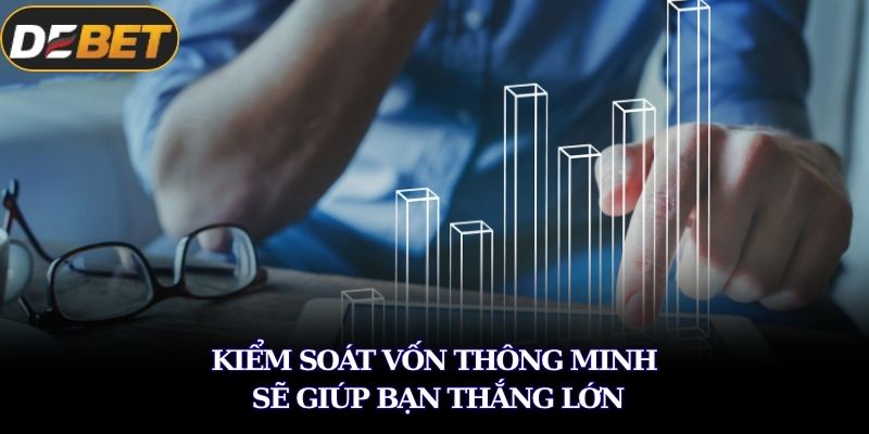 Casino DEBET – Trải Nghiệm Sòng Bạc Đỉnh Cao Và Thắng Lớn 3 Kiểm soát vốn thông minh sẽ giúp bạn thắng lớn