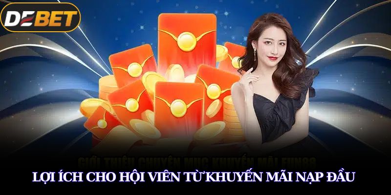 Lợi ích cho hội viên từ khuyến mãi nạp đầu 