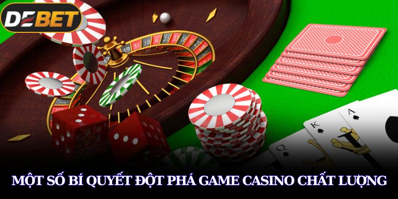 Đột Phá Casino – Bí Quyết Bứt Tốc Thắng Lớn Cùng DEBET 3 Một số bí quyết đột phá game casino chất lượng