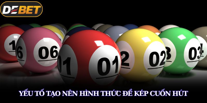 Yếu tố tạo nên hình thức đề kép cuốn hút 